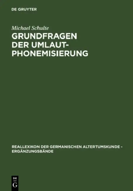 Grundfragen Der Umlautphonemisierung: Eine Strukturelle Analyse Des Nordgermanischen I/J Umlauts Unter Berücksichtigung Der Älteren Runeninschriften by Michael Schulte