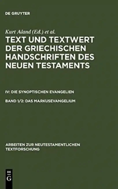 Das Markusevangelium: Resultate Der Kollation Und Hauptliste by Kurt Aland, Barbara Aland, Klaus Wachtel