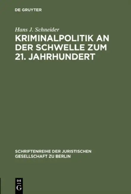 Kriminalpolitik an Der Schwelle Zum 21. Jahrhundert: Eine Vergleichende Analyse Zur Inneren Sicherheit. Erweiterter Vortrag Gehalten VOR Der Juristisc by Hans J. Schneider
