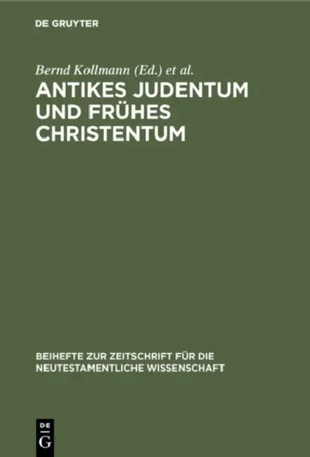 Antikes Judentum und Frühes Christentum by Bernd Kollmann, Wolfgang Reinbold, Annette Steudel