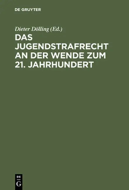 Das Jugendstrafrecht an Der Wende Zum 21. Jahrhundert: Symposium Zum 80. Geburtstag Von Dr. Rudolf Brunner Am 17. Juni 2000 in Heidelberg by Dieter Dolling