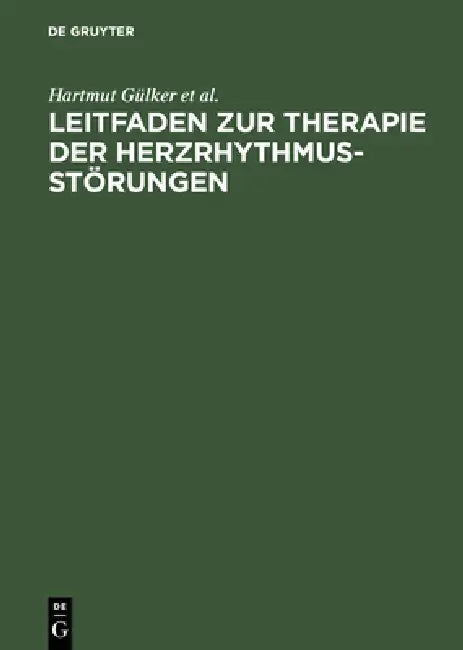 Leitfaden Zur Therapie Der Herzrhythmusstörungen by Hartmut Gülker, Wilhelm Haverkamp, Gerd Hindricks
