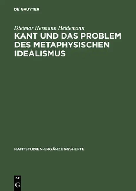 Kant Und Das Problem Des Metaphysischen Idealismus by Dietmar Hermann Heidemann