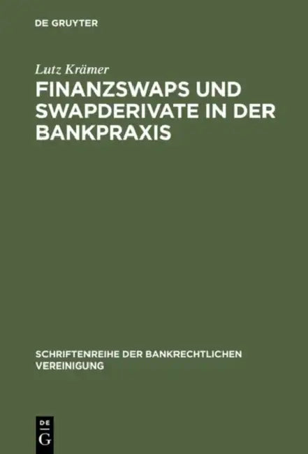 Finanzswaps und Swapderivate in der Bankpraxis by Lutz Krämer