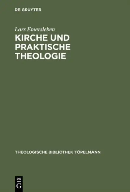 Kirche und Praktische Theologie by Lars Emersleben