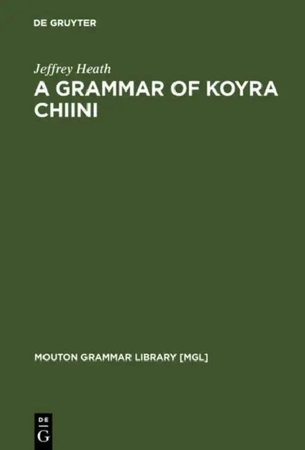 A Grammar of Koyra Chiini: The Songhay of Timbuktu by Jeffrey Heath