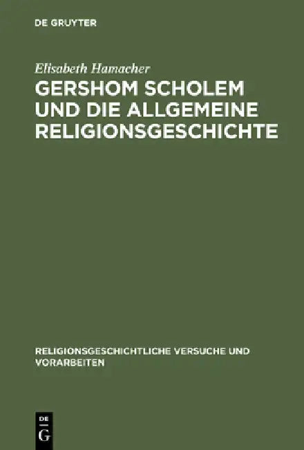 Gershom Scholem Und Die Allgemeine Religionsgeschichte by Elisabeth Hamacher