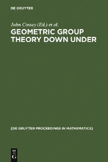 Geometric Group Theory Down Under by John Cossey, Charles F. Miller, Walter D. Neumann