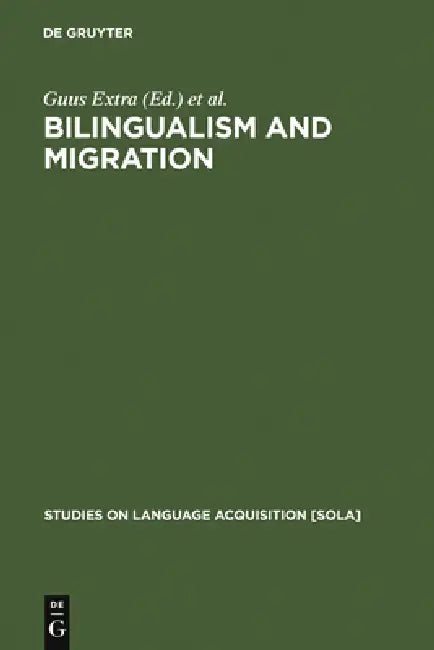 Bilingualism and Migration by Guus Extra, Ludo Verhoeven