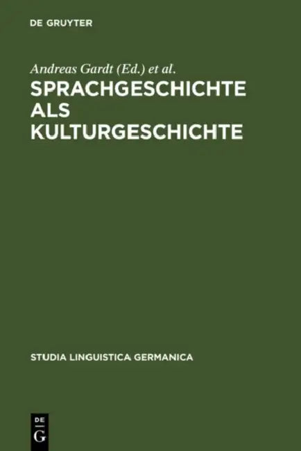 Sprachgeschichte als Kulturgeschichte by Andreas Gardt, Ulrike Haß-Zumkehr, Thorsten Roelcke