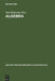 Algebra: Proceedings of the International Algebraic Conference on the Occasion of the 90th Birthday of A. G. Kurosh, Moscow, Russia, May 25-30, 1998 by Yuri Bahturin