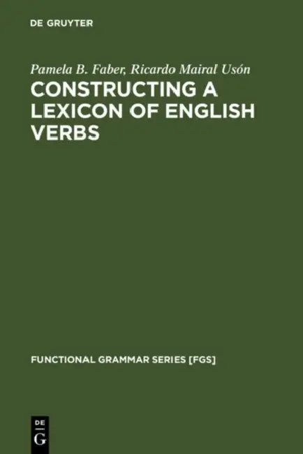 Constructing a Lexicon of English Verbs by Pamela B. Faber, Ricardo Mairal Usón