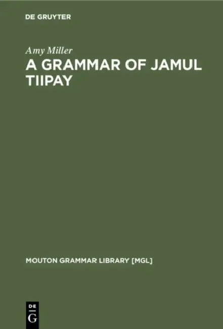A Grammar of Jamul Tiipay by Amy Miller