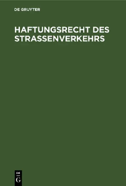 Haftungsrecht Des Straßenverkehrs: [Sonderausgabe Der Kommentierung Zu §§ 7 Bis 20 Straßenverkehrsgesetz Und Zum Haftpflichtgesetz Unter Einschluß Des by No Contributor