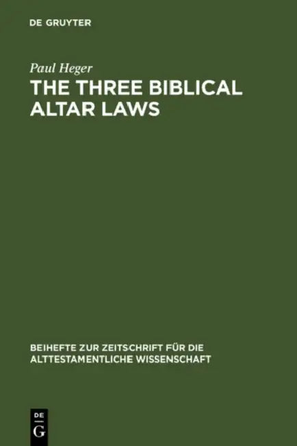 The Three Biblical Altar Laws: Developments in the Sacrificial Cult in Practice and Theology. Political and Economic Background by Paul Heger