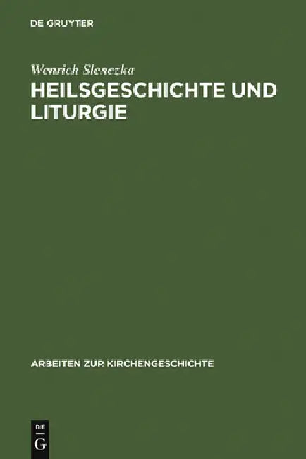 Heilsgeschichte und Liturgie by Wenrich Slenczka
