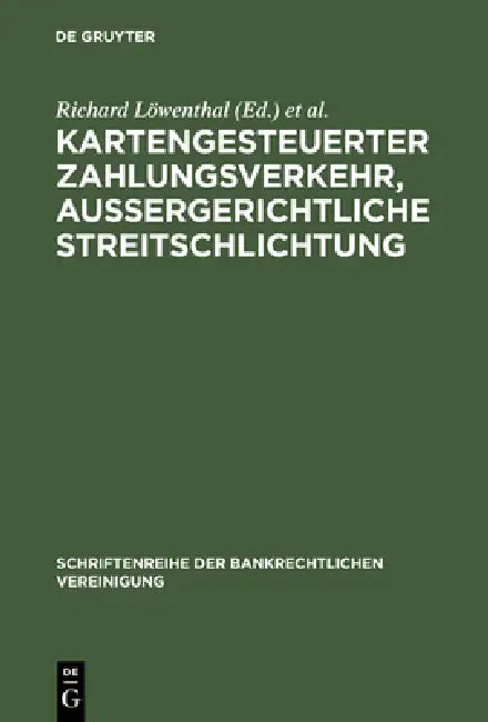 Kartengesteuerter Zahlungsverkehr, außergerichtliche Streitschlichtung by Richard Löwenthal, Gilbert Ziebura