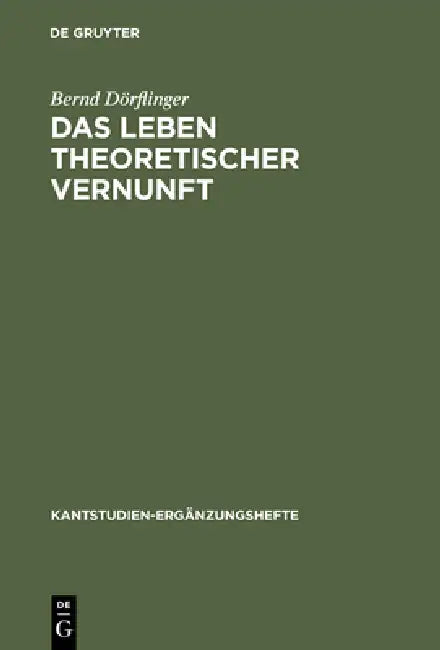 Das Leben theoretischer Vernunft by Bernd Dörflinger