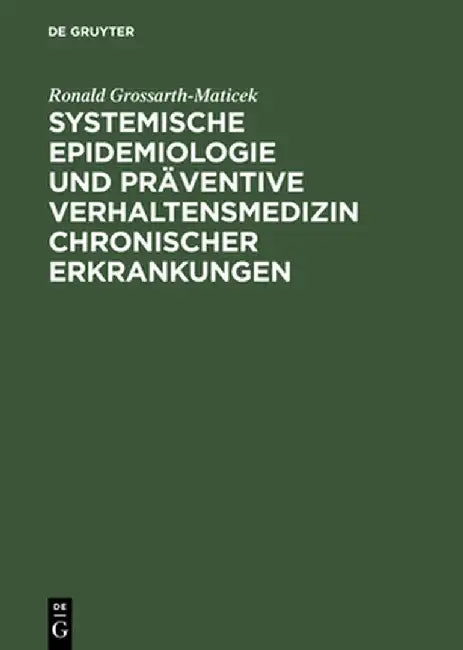 Systemische Epidemiologie Und Praventive Verhaltensmedizin Chronischer Erkrankungen by Ronald Grossarth-Maticek