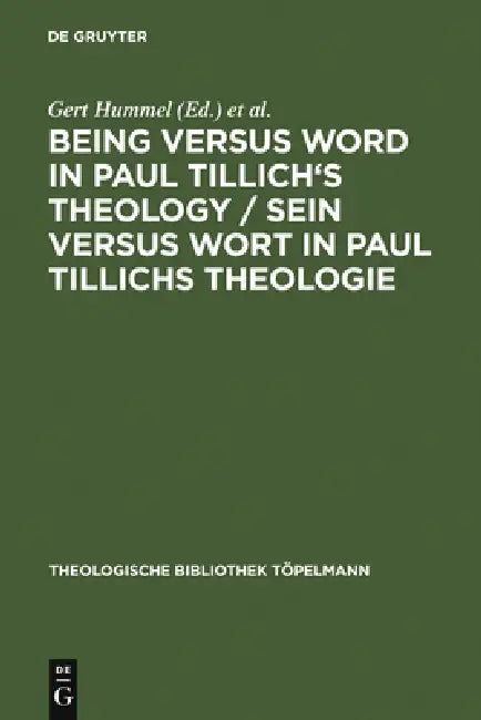 Being Versus Word in Paul Tillich's Theology / Sein Versus Wort in Paul Tillichs Theologie: Proceedings of the VII. International Paul-Tillich-Symposi by Gert Hummel, Doris Lax