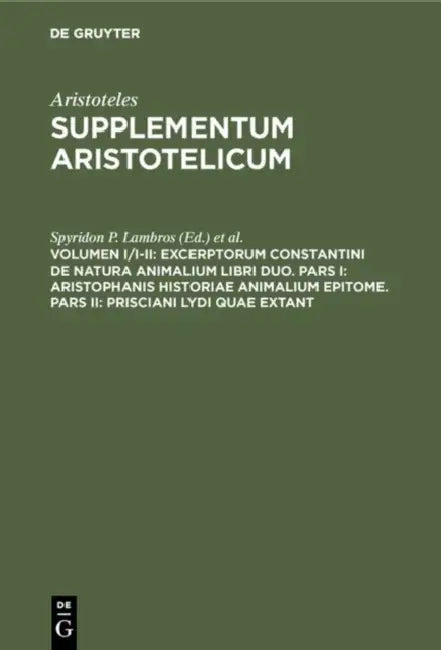 Excerptorum Constantini de Natura Animalium Libri Duo. Pars I: Aristophanis Historiae Animalium Epitome. Pars II: Prisciani Lydi Quae Extant: Pars I: by Spyridon P. Lambros, I. Bywater