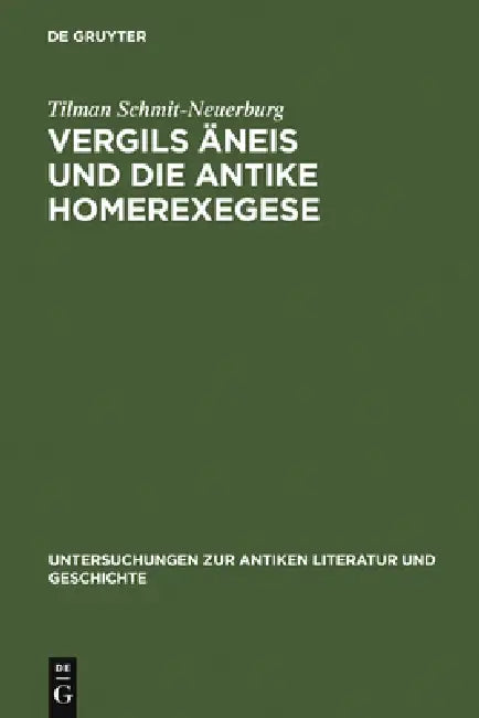 Vergils Äneis Und Die Antike Homerexegese: Untersuchungen Zum Einfluß Ethischer Und Kritischer Homerrezeption Auf Imitatio Und Aemulatio Vergils by Tilman Schmit-Neuerburg