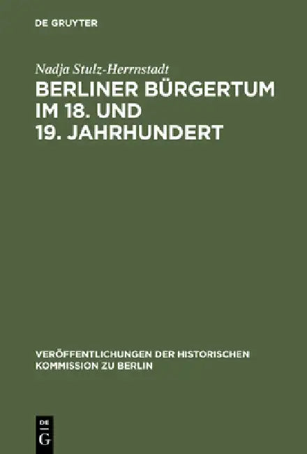 Berliner Bürgertum im 18. und 19. Jahrhundert by Nadja Stulz-Herrnstadt