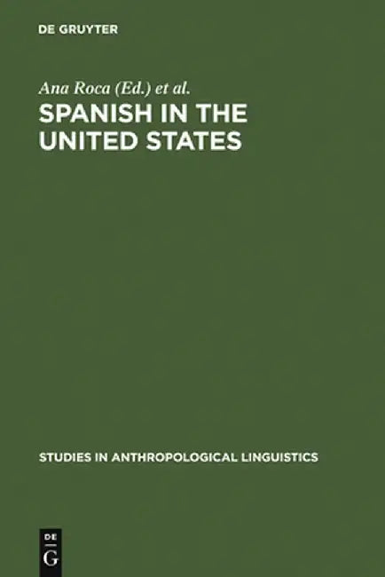 Spanish in the United States by Ana Roca