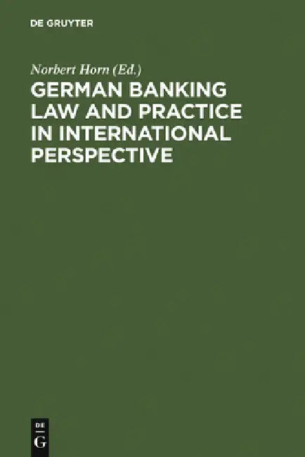 German Banking Law and Practice in International Perspective by Norbert Horn