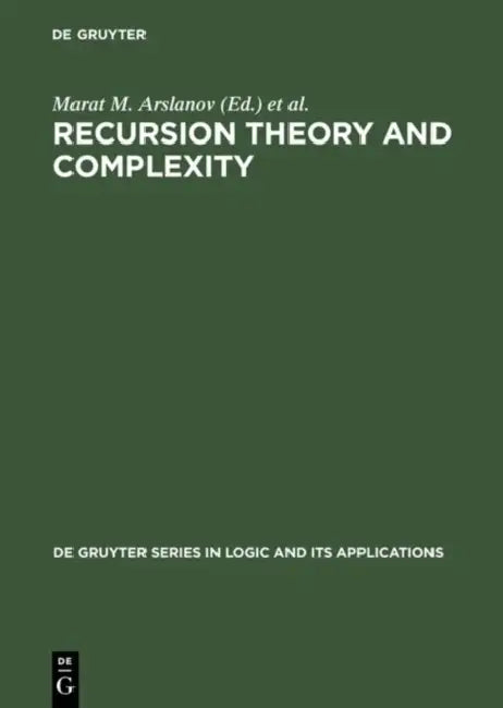 Recursion Theory and Complexity: Proceedings of the Kazan '97 Workshop, Kazan, Russia, July 14-19, 1997 by Marat M. Arslanov, Steffen Lempp