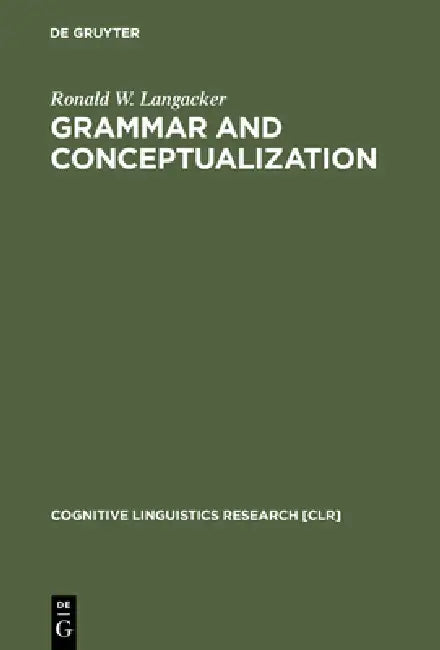Grammar and Conceptualization by Ronald W. Langacker
