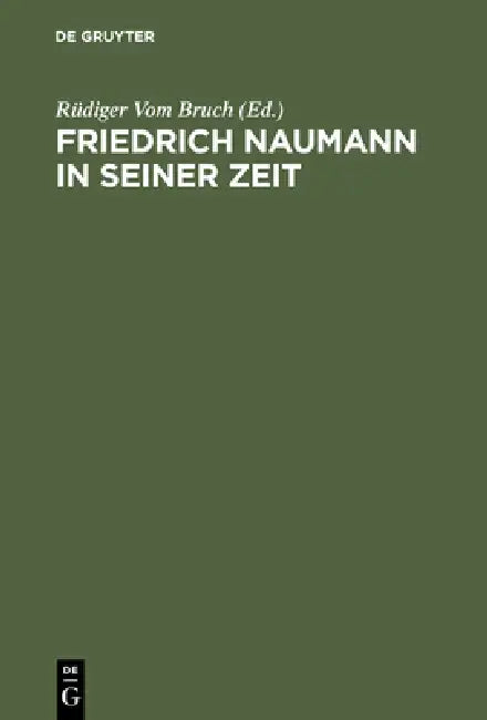 Friedrich Naumann in seiner Zeit by Rüdiger Vom Bruch