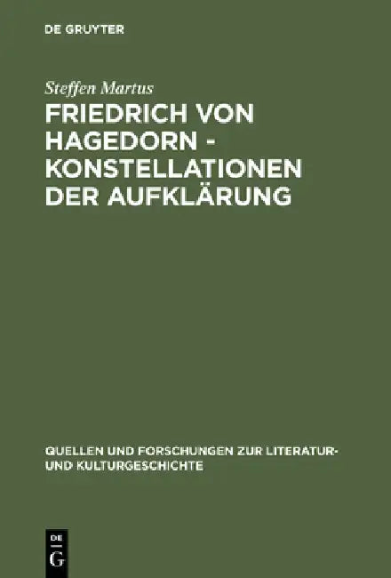 Friedrich Von Hagedorn - Konstellationen Der Aufklärung by Steffen Martus