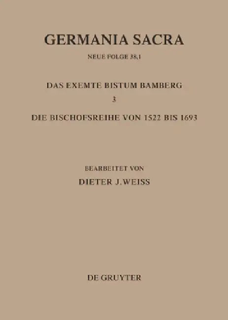Die Bistümer Der Kirchenprovinz Mainz: Das Exemte Bistum Bamberg 3: Die Bischofsreihe Von 1522 Bis 1693 by Dieter J. Weiss