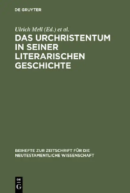 Das Urchristentum in seiner literarischen Geschichte by Ulrich Mell, Ulrich B. Müller