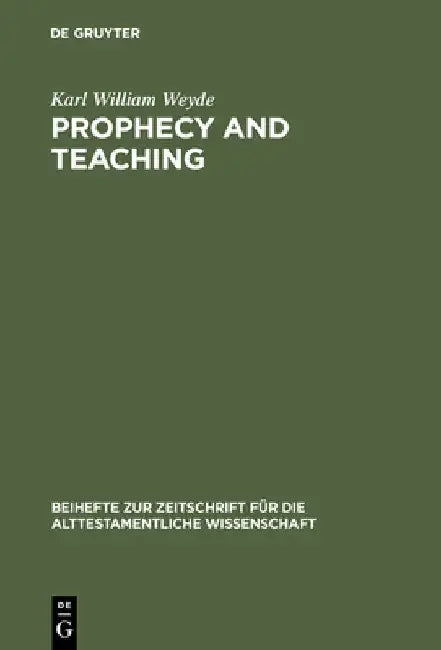 Prophecy and Teaching by Karl William Weyde