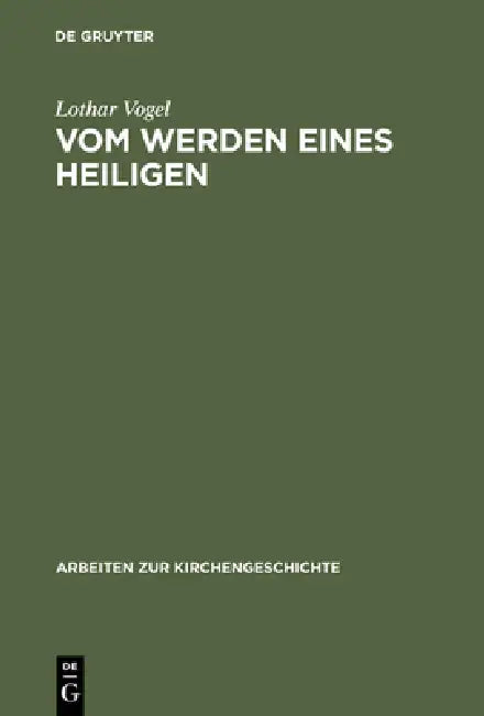 Vom Werden eines Heiligen by Lothar Vogel