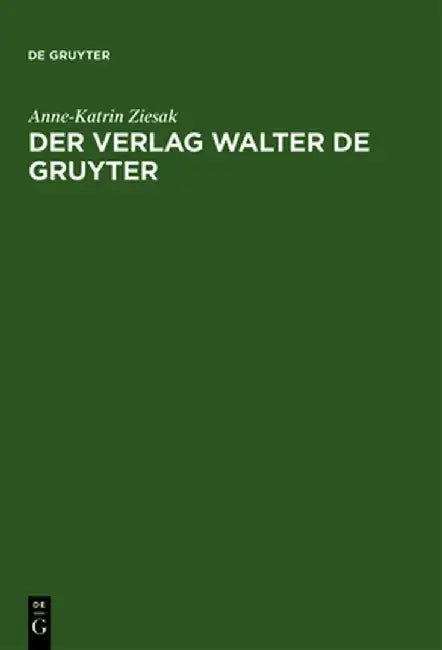 Der Verlag Walter de Gruyter: 1749-1999 by Anne-Katrin Ziesak