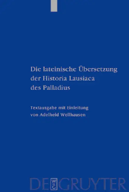 Die lateinische Übersetzung der Historia Lausiaca des Palladius by Adelheid Wellhausen