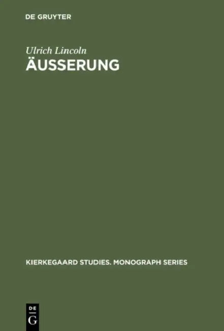 Äußerung: Studien Zum Handlungsbegriff in Søren Kierkegaards Die Taten Der Liebe by Ulrich Lincoln