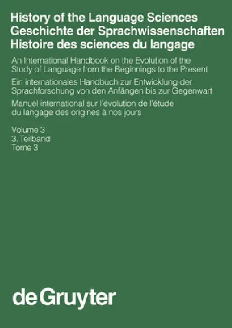 History of the Language Sciences / Geschichte Der Sprachwissenschaften / Histoire Des Sciences Du Langage. 3. Teilband by Sylvain Auroux, E. F. K. Koerner, Hans-Josef Niederehe