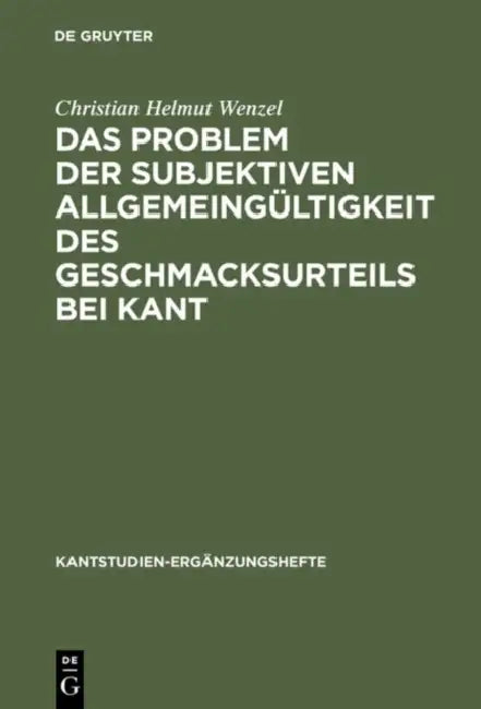 Das Problem der subjektiven Allgemeingültigkeit des Geschmacksurteils bei Kant by Christian Helmut Wenzel