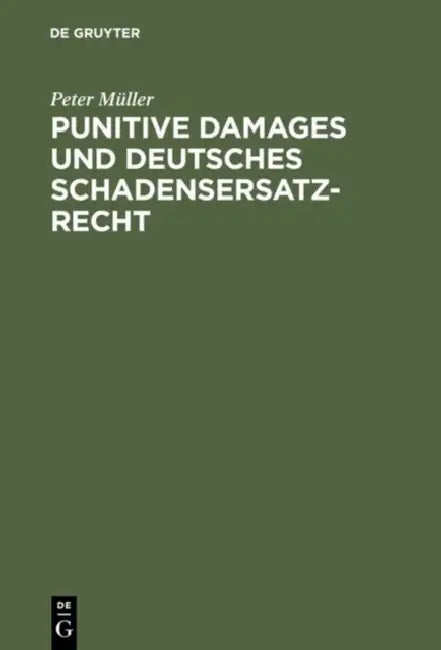 Punitive Damages und deutsches Schadensersatzrecht by Peter Müller