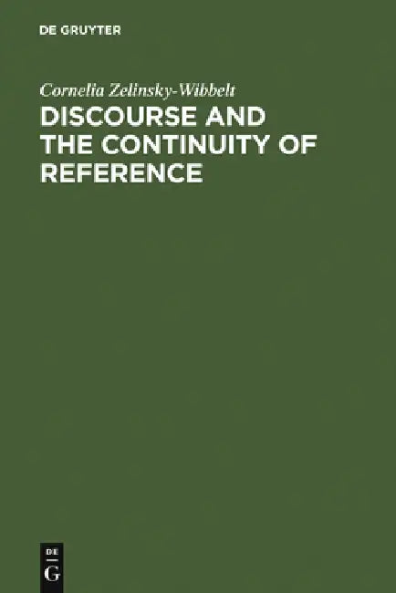 Discourse and the Continuity of Reference by Cornelia Zelinsky-Wibbelt