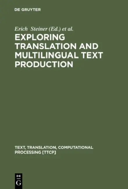 Exploring Translation and Multilingual Text Production by Erich Steiner, Colin Yallop