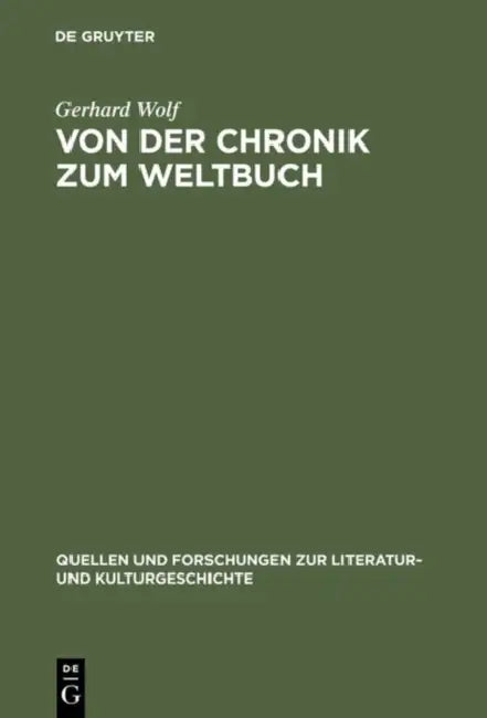 Von Der Chronik Zum Weltbuch: Sinn Und Anspruch Südwestdeutscher Hauschroniken Am Ausgang Des Mittelalters by Gerhard Wolf