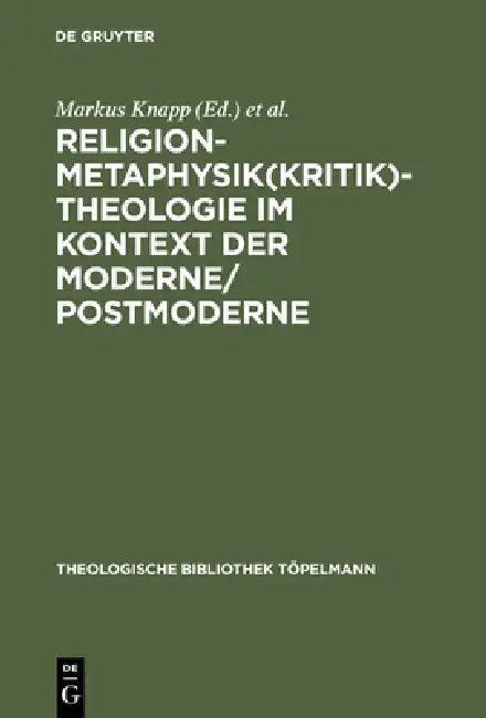 Religion-Metaphysik(kritik)-Theologie im Kontext der Moderne/Postmoderne by Markus Knapp, Theo Kobusch