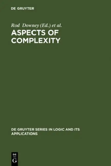 Aspects of Complexity: Minicourses in Algorithmics, Complexity and Computational Algebra. Mathematics Workshop, Kaikoura, January 7-15, 2000 by Rod Downey, Denis R. Hirschfeldt