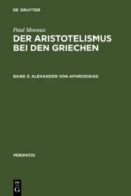 Alexander von Aphrodisias by Paul Moraux