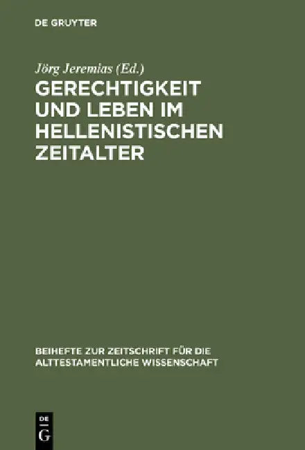 Gerechtigkeit und Leben im hellenistischen Zeitalter by Jörg Jeremias
